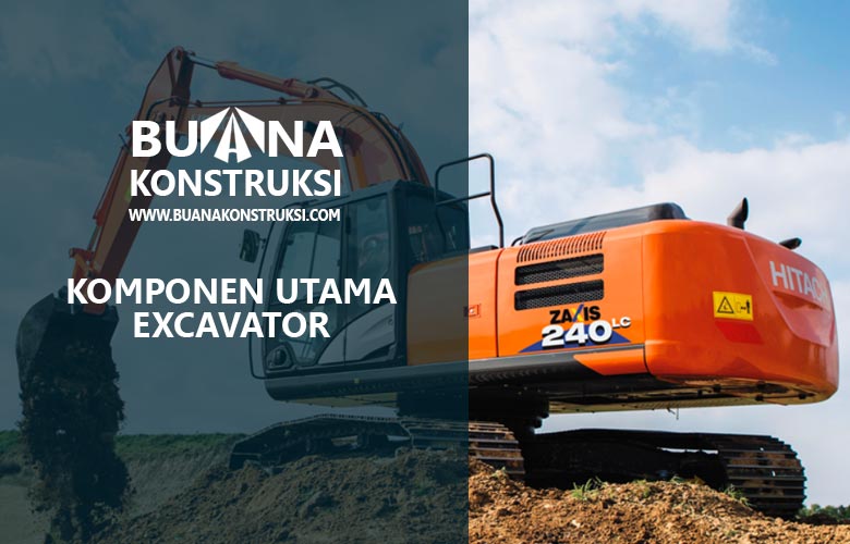 komponen utama excavator